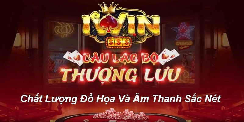 Chất lượng đồ họa và âm thanh xuất sắc