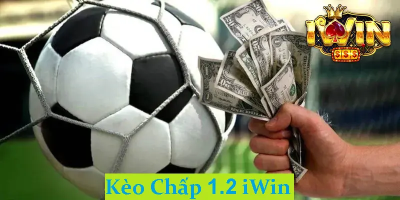 Kèo Chấp 1.2 Tại iWin